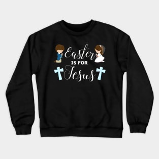 Easter is Praying Children Jesus Lover Crewneck Sweatshirt